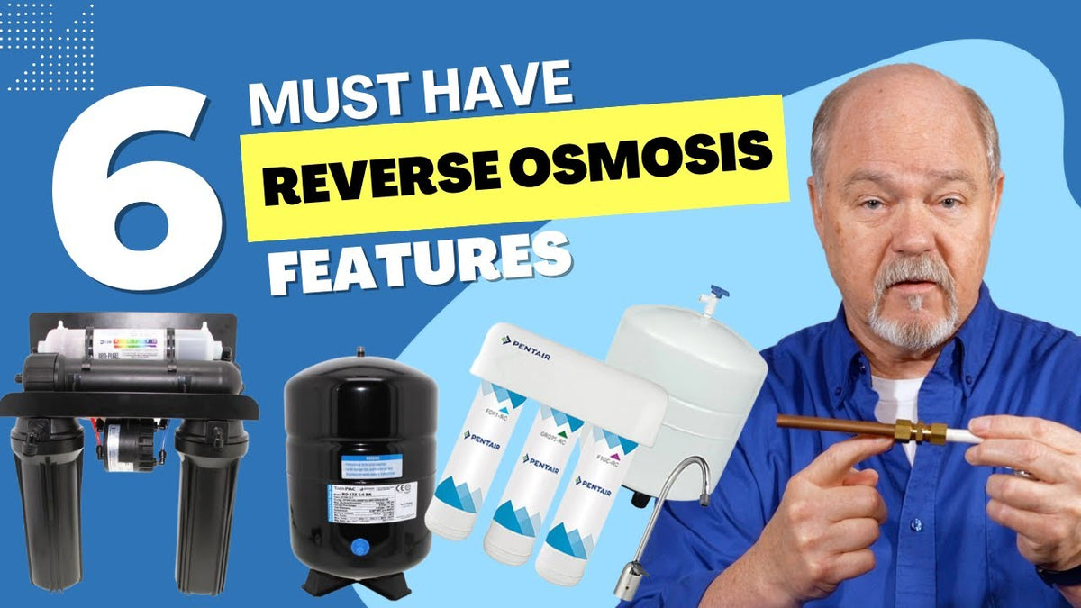 6 Must-Have Reverse Osmosis Features